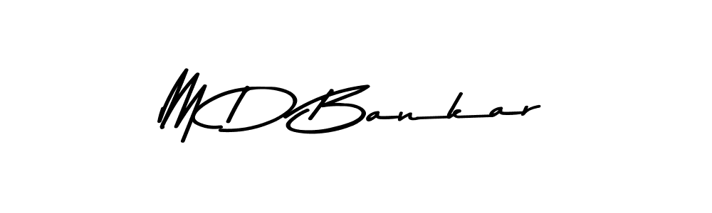 Design your own signature with our free online signature maker. With this signature software, you can create a handwritten (Asem Kandis PERSONAL USE) signature for name M D Bankar. M D Bankar signature style 9 images and pictures png