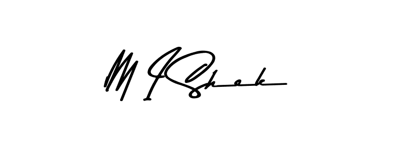 How to make M I Shek signature? Asem Kandis PERSONAL USE is a professional autograph style. Create handwritten signature for M I Shek name. M I Shek signature style 9 images and pictures png