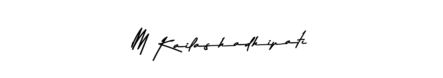 M Kailashadhipati stylish signature style. Best Handwritten Sign (Asem Kandis PERSONAL USE) for my name. Handwritten Signature Collection Ideas for my name M Kailashadhipati. M Kailashadhipati signature style 9 images and pictures png