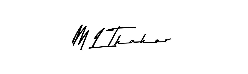 How to make M L Thakor name signature. Use Asem Kandis PERSONAL USE style for creating short signs online. This is the latest handwritten sign. M L Thakor signature style 9 images and pictures png