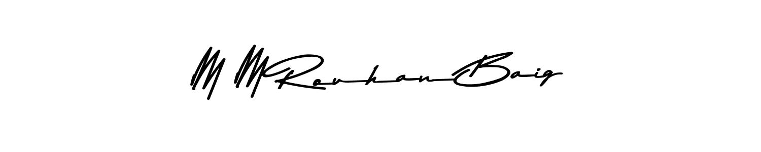 Design your own signature with our free online signature maker. With this signature software, you can create a handwritten (Asem Kandis PERSONAL USE) signature for name M M Rouhan Baig. M M Rouhan Baig signature style 9 images and pictures png