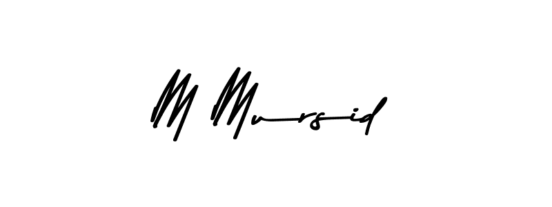 M Mursid stylish signature style. Best Handwritten Sign (Asem Kandis PERSONAL USE) for my name. Handwritten Signature Collection Ideas for my name M Mursid. M Mursid signature style 9 images and pictures png