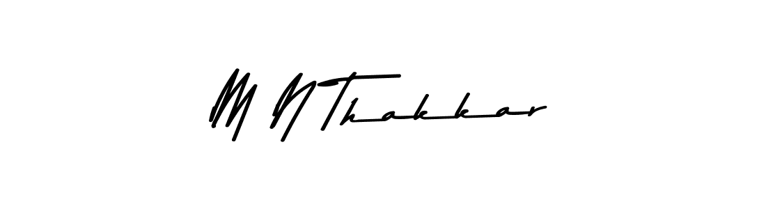 Make a short M N Thakkar signature style. Manage your documents anywhere anytime using Asem Kandis PERSONAL USE. Create and add eSignatures, submit forms, share and send files easily. M N Thakkar signature style 9 images and pictures png