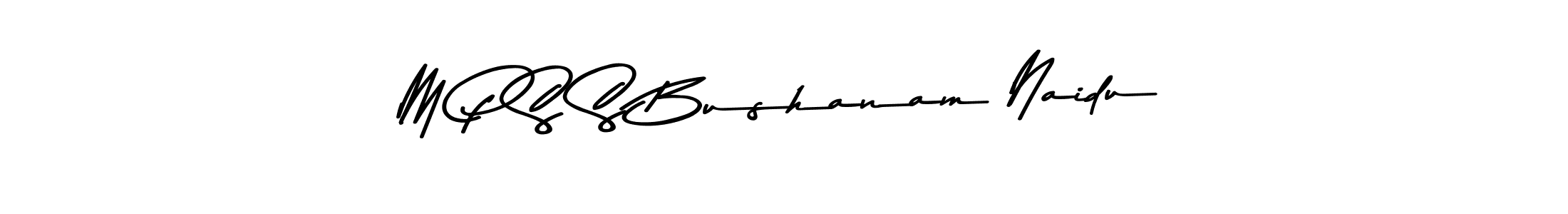 How to make M P S S Bushanam Naidu name signature. Use Asem Kandis PERSONAL USE style for creating short signs online. This is the latest handwritten sign. M P S S Bushanam Naidu signature style 9 images and pictures png