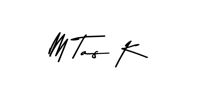 Make a beautiful signature design for name M Tas K. With this signature (Asem Kandis PERSONAL USE) style, you can create a handwritten signature for free. M Tas K signature style 9 images and pictures png