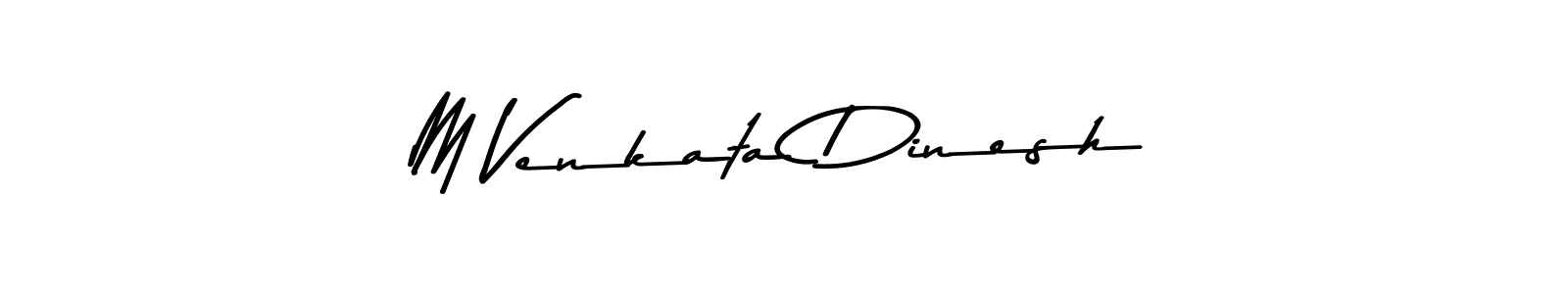 Create a beautiful signature design for name M Venkata Dinesh. With this signature (Asem Kandis PERSONAL USE) fonts, you can make a handwritten signature for free. M Venkata Dinesh signature style 9 images and pictures png