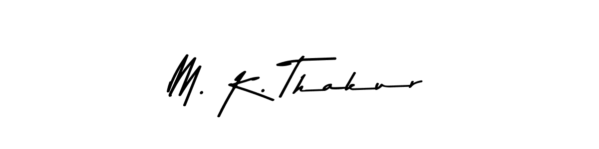 Also You can easily find your signature by using the search form. We will create M. K. Thakur name handwritten signature images for you free of cost using Asem Kandis PERSONAL USE sign style. M. K. Thakur signature style 9 images and pictures png