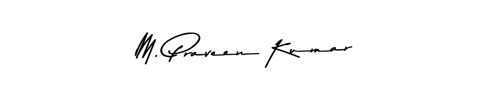 Create a beautiful signature design for name M. Praveen Kumar. With this signature (Asem Kandis PERSONAL USE) fonts, you can make a handwritten signature for free. M. Praveen Kumar signature style 9 images and pictures png