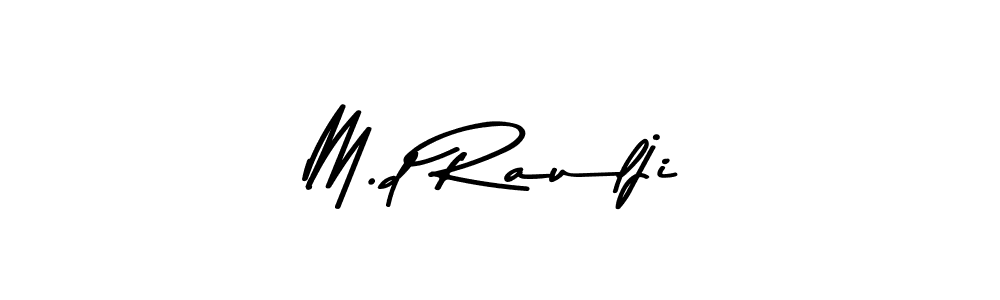 Make a beautiful signature design for name M.d Raulji. With this signature (Asem Kandis PERSONAL USE) style, you can create a handwritten signature for free. M.d Raulji signature style 9 images and pictures png