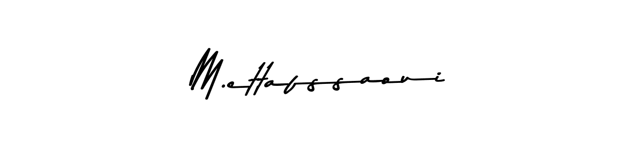 Make a beautiful signature design for name M.ettafssaoui. With this signature (Asem Kandis PERSONAL USE) style, you can create a handwritten signature for free. M.ettafssaoui signature style 9 images and pictures png