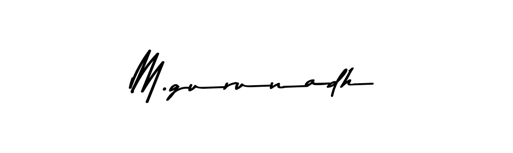 Make a beautiful signature design for name M.gurunadh. With this signature (Asem Kandis PERSONAL USE) style, you can create a handwritten signature for free. M.gurunadh signature style 9 images and pictures png