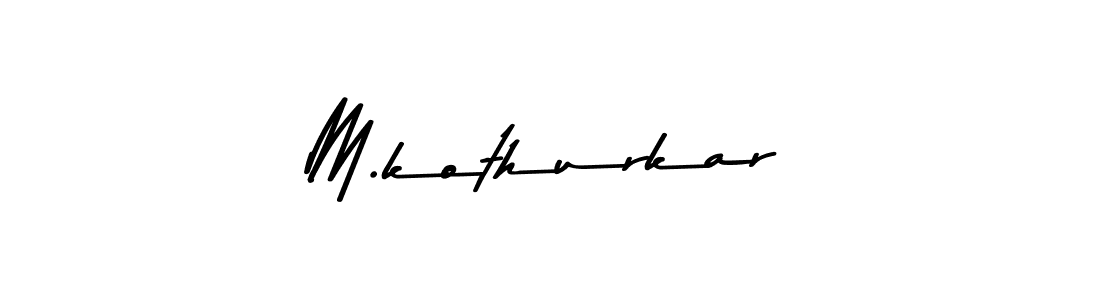 M.kothurkar stylish signature style. Best Handwritten Sign (Asem Kandis PERSONAL USE) for my name. Handwritten Signature Collection Ideas for my name M.kothurkar. M.kothurkar signature style 9 images and pictures png