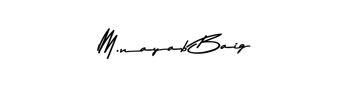 Design your own signature with our free online signature maker. With this signature software, you can create a handwritten (Asem Kandis PERSONAL USE) signature for name M.nayab Baig. M.nayab Baig signature style 9 images and pictures png