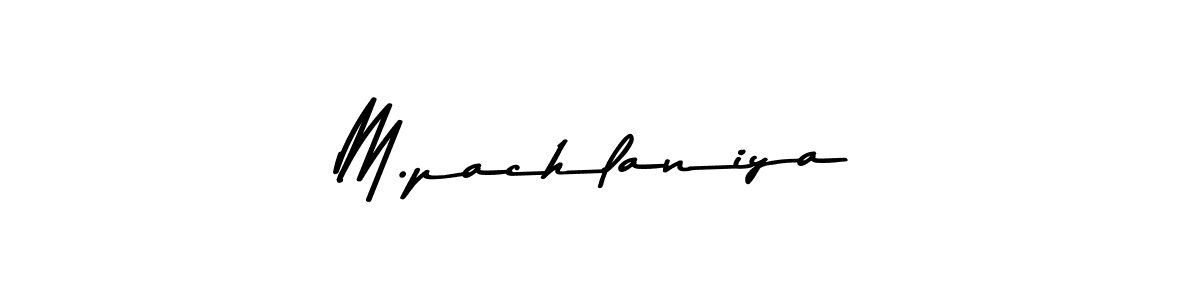 M.pachlaniya stylish signature style. Best Handwritten Sign (Asem Kandis PERSONAL USE) for my name. Handwritten Signature Collection Ideas for my name M.pachlaniya. M.pachlaniya signature style 9 images and pictures png