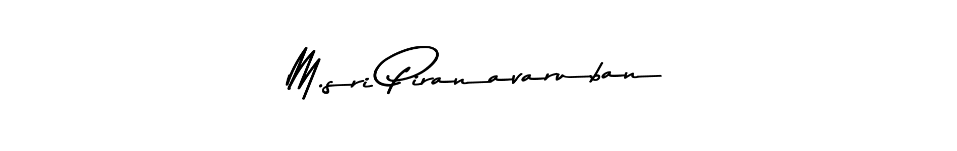 Make a beautiful signature design for name M.sri Piranavaruban. With this signature (Asem Kandis PERSONAL USE) style, you can create a handwritten signature for free. M.sri Piranavaruban signature style 9 images and pictures png