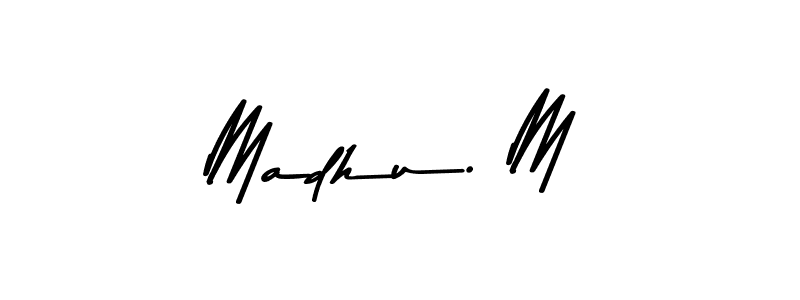 Make a beautiful signature design for name Madhu. M. With this signature (Asem Kandis PERSONAL USE) style, you can create a handwritten signature for free. Madhu. M signature style 9 images and pictures png