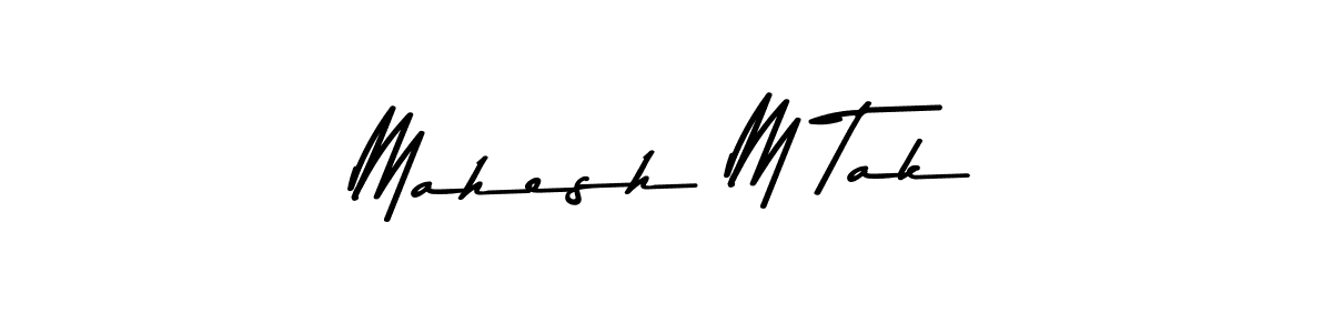 You should practise on your own different ways (Asem Kandis PERSONAL USE) to write your name (Mahesh M Tak) in signature. don't let someone else do it for you. Mahesh M Tak signature style 9 images and pictures png