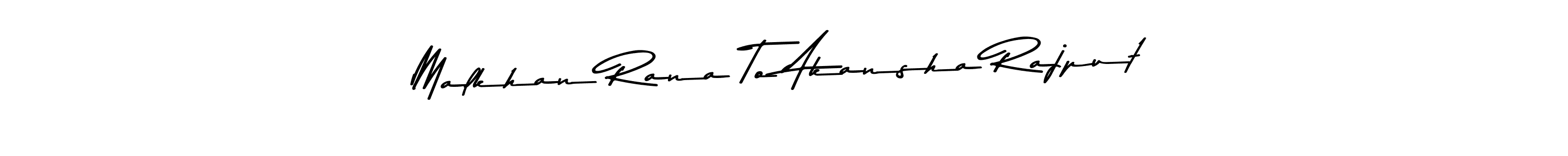 Create a beautiful signature design for name Malkhan Rana To Akansha Rajput. With this signature (Asem Kandis PERSONAL USE) fonts, you can make a handwritten signature for free. Malkhan Rana To Akansha Rajput signature style 9 images and pictures png