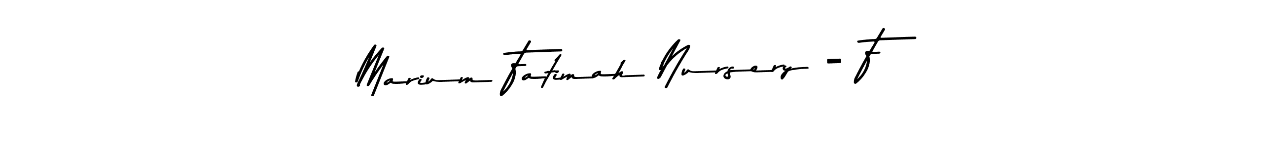 Similarly Asem Kandis PERSONAL USE is the best handwritten signature design. Signature creator online .You can use it as an online autograph creator for name Marium Fatimah Nursery - F. Marium Fatimah Nursery - F signature style 9 images and pictures png