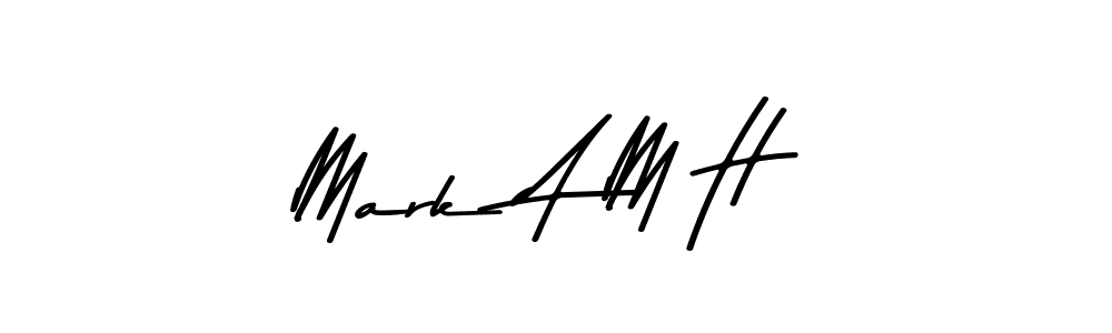 Mark A M H stylish signature style. Best Handwritten Sign (Asem Kandis PERSONAL USE) for my name. Handwritten Signature Collection Ideas for my name Mark A M H. Mark A M H signature style 9 images and pictures png