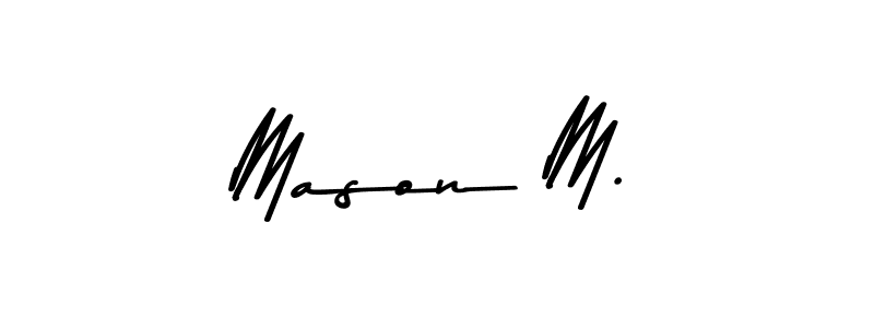 Also we have Mason M. name is the best signature style. Create professional handwritten signature collection using Asem Kandis PERSONAL USE autograph style. Mason M. signature style 9 images and pictures png