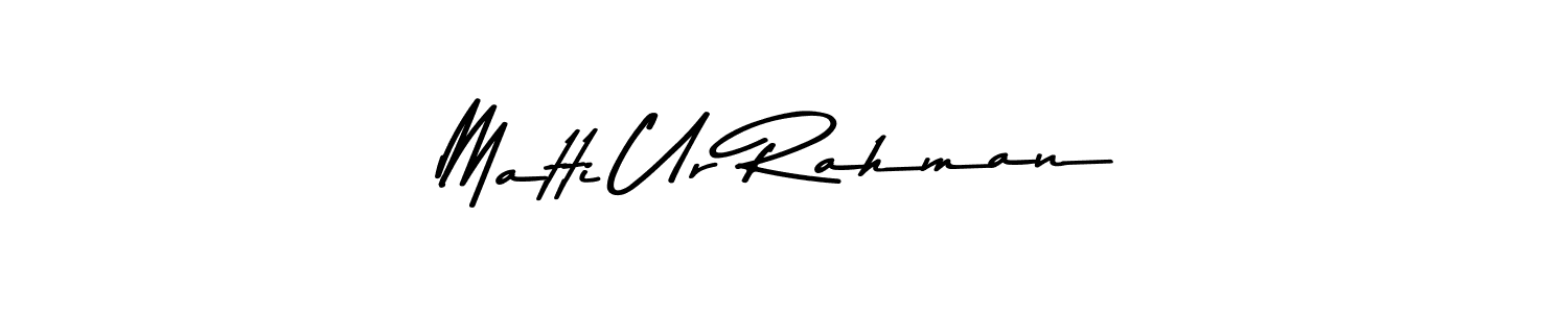 How to make Matti Ur Rahman name signature. Use Asem Kandis PERSONAL USE style for creating short signs online. This is the latest handwritten sign. Matti Ur Rahman signature style 9 images and pictures png