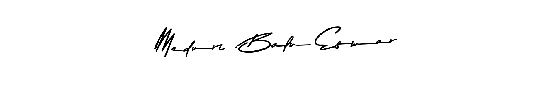 Design your own signature with our free online signature maker. With this signature software, you can create a handwritten (Asem Kandis PERSONAL USE) signature for name Meduri . Balu Eswar. Meduri . Balu Eswar signature style 9 images and pictures png