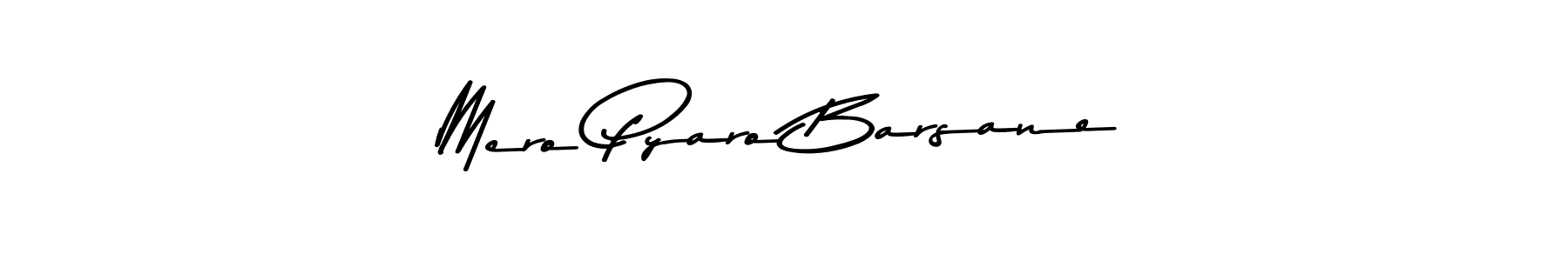 Also You can easily find your signature by using the search form. We will create Mero Pyaro Barsane name handwritten signature images for you free of cost using Asem Kandis PERSONAL USE sign style. Mero Pyaro Barsane signature style 9 images and pictures png