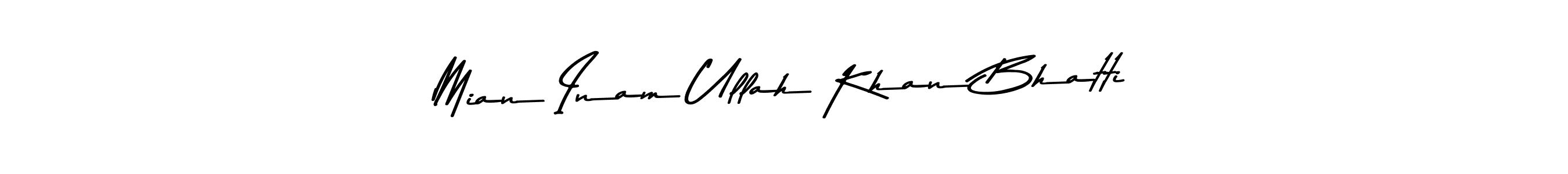 Make a beautiful signature design for name Mian Inam Ullah Khan Bhatti. With this signature (Asem Kandis PERSONAL USE) style, you can create a handwritten signature for free. Mian Inam Ullah Khan Bhatti signature style 9 images and pictures png