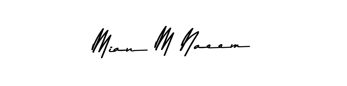 Create a beautiful signature design for name Mian M Naeem. With this signature (Asem Kandis PERSONAL USE) fonts, you can make a handwritten signature for free. Mian M Naeem signature style 9 images and pictures png