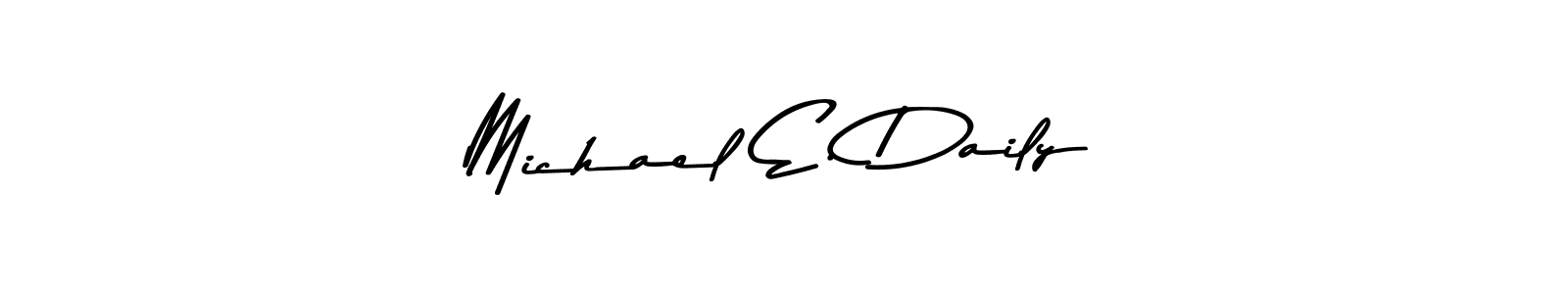 Michael E. Daily stylish signature style. Best Handwritten Sign (Asem Kandis PERSONAL USE) for my name. Handwritten Signature Collection Ideas for my name Michael E. Daily. Michael E. Daily signature style 9 images and pictures png