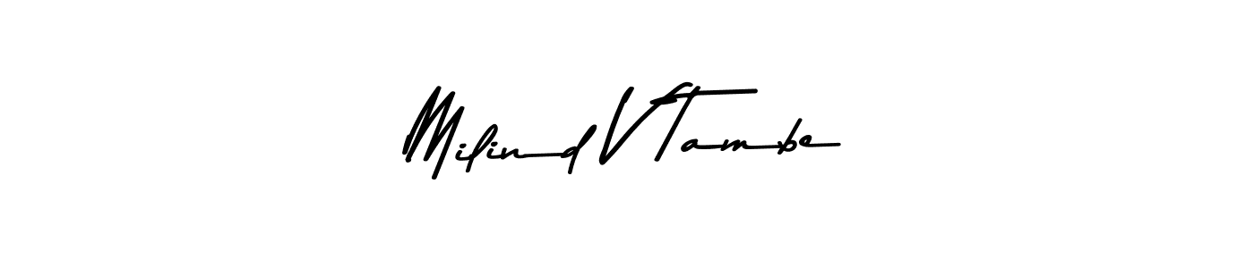 Create a beautiful signature design for name Milind V Tambe. With this signature (Asem Kandis PERSONAL USE) fonts, you can make a handwritten signature for free. Milind V Tambe signature style 9 images and pictures png