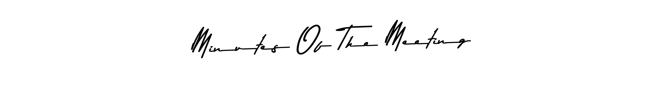 Make a beautiful signature design for name Minutes Of The Meeting. Use this online signature maker to create a handwritten signature for free. Minutes Of The Meeting signature style 9 images and pictures png