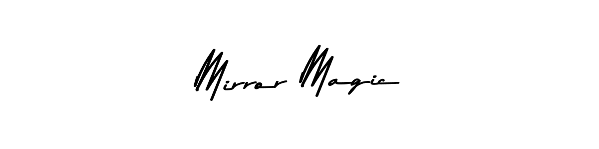Create a beautiful signature design for name Mirror Magic. With this signature (Asem Kandis PERSONAL USE) fonts, you can make a handwritten signature for free. Mirror Magic signature style 9 images and pictures png