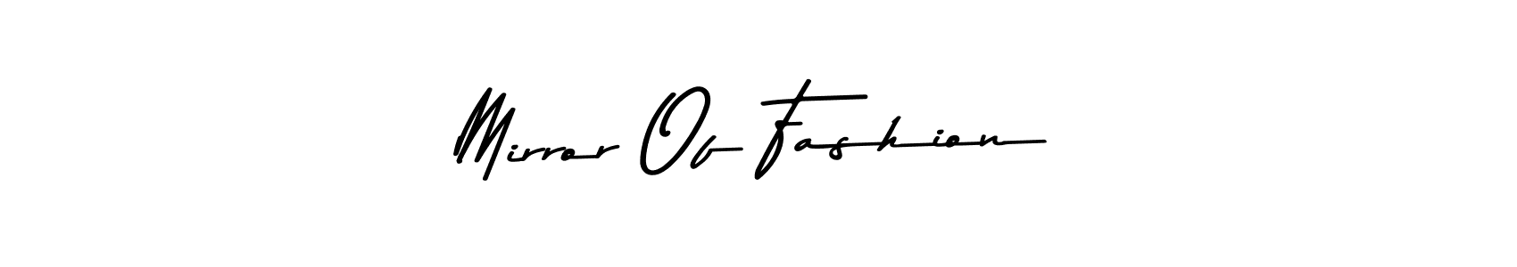 Make a beautiful signature design for name Mirror Of Fashion. With this signature (Asem Kandis PERSONAL USE) style, you can create a handwritten signature for free. Mirror Of Fashion signature style 9 images and pictures png