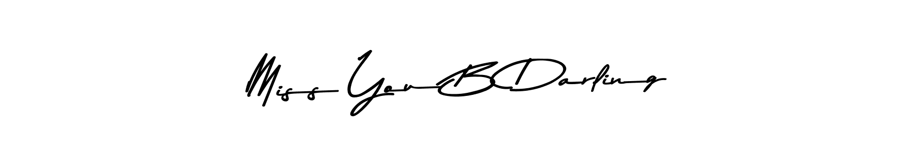 Use a signature maker to create a handwritten signature online. With this signature software, you can design (Asem Kandis PERSONAL USE) your own signature for name Miss You B Darling. Miss You B Darling signature style 9 images and pictures png