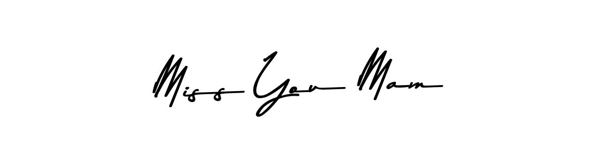 Miss You Mam stylish signature style. Best Handwritten Sign (Asem Kandis PERSONAL USE) for my name. Handwritten Signature Collection Ideas for my name Miss You Mam. Miss You Mam signature style 9 images and pictures png