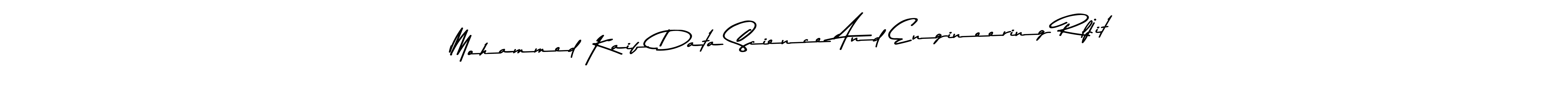 The best way (Asem Kandis PERSONAL USE) to make a short signature is to pick only two or three words in your name. The name Mohammed Kaif Data Science And Engineering Rljit include a total of six letters. For converting this name. Mohammed Kaif Data Science And Engineering Rljit signature style 9 images and pictures png