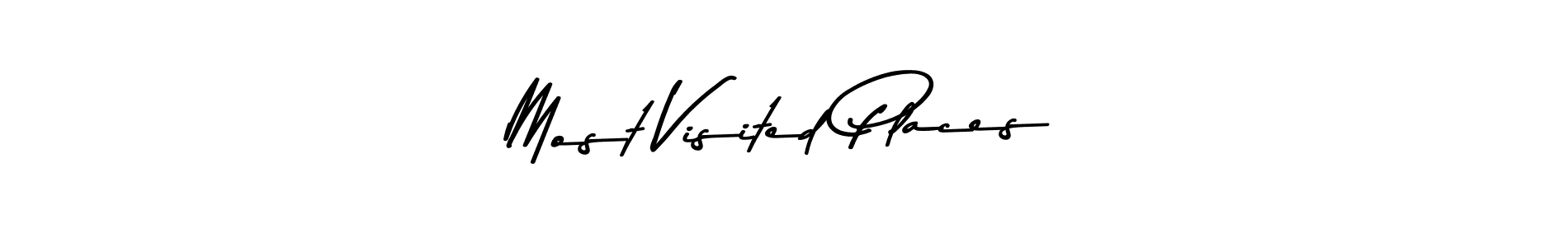 Design your own signature with our free online signature maker. With this signature software, you can create a handwritten (Asem Kandis PERSONAL USE) signature for name Most Visited Places. Most Visited Places signature style 9 images and pictures png
