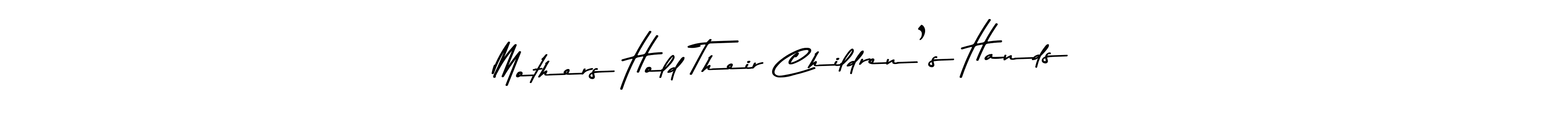 Also You can easily find your signature by using the search form. We will create Mothers Hold Their Children’s Hands name handwritten signature images for you free of cost using Asem Kandis PERSONAL USE sign style. Mothers Hold Their Children’s Hands signature style 9 images and pictures png