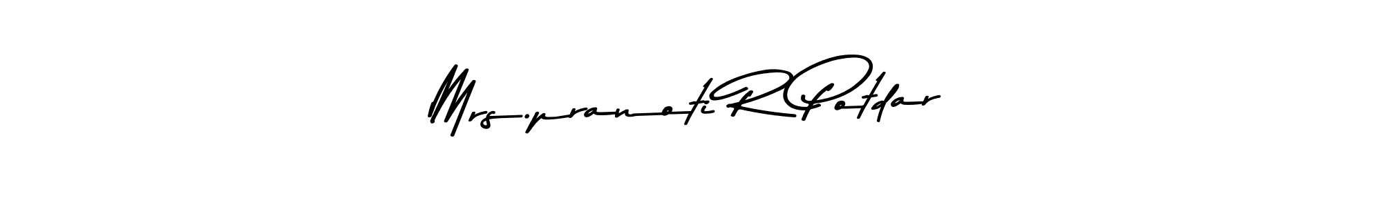 You should practise on your own different ways (Asem Kandis PERSONAL USE) to write your name (Mrs.pranoti R Potdar) in signature. don't let someone else do it for you. Mrs.pranoti R Potdar signature style 9 images and pictures png