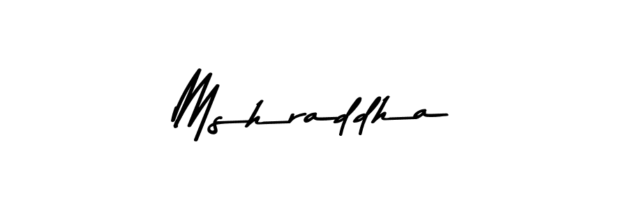 Make a beautiful signature design for name Mshraddha. With this signature (Asem Kandis PERSONAL USE) style, you can create a handwritten signature for free. Mshraddha signature style 9 images and pictures png