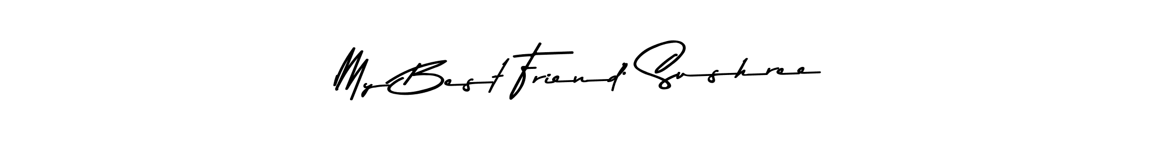 Make a beautiful signature design for name My Best Friend: Sushree. With this signature (Asem Kandis PERSONAL USE) style, you can create a handwritten signature for free. My Best Friend: Sushree signature style 9 images and pictures png