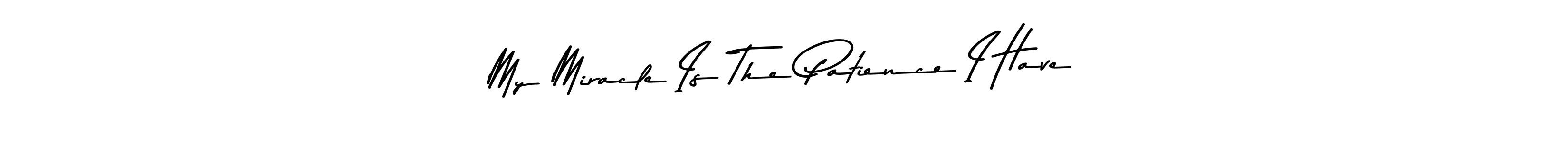 Create a beautiful signature design for name My Miracle Is The Patience I Have. With this signature (Asem Kandis PERSONAL USE) fonts, you can make a handwritten signature for free. My Miracle Is The Patience I Have signature style 9 images and pictures png