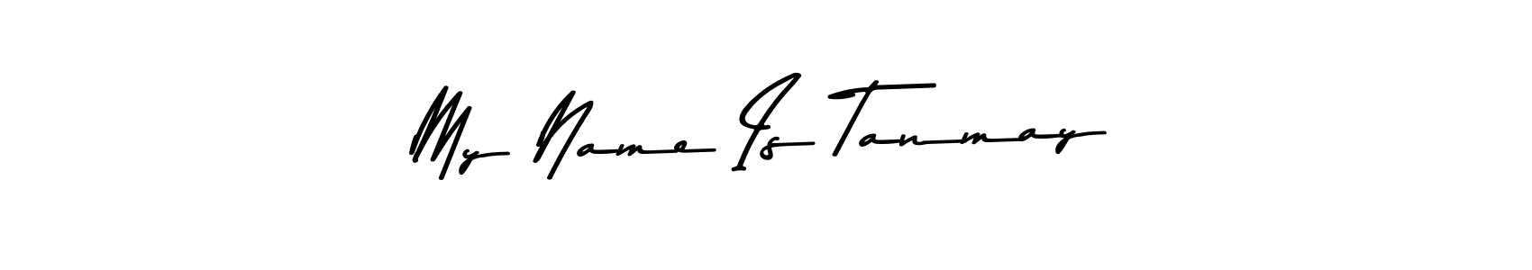 Make a beautiful signature design for name My Name Is Tanmay. With this signature (Asem Kandis PERSONAL USE) style, you can create a handwritten signature for free. My Name Is Tanmay signature style 9 images and pictures png