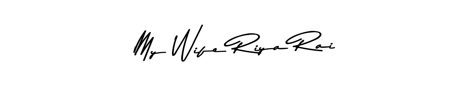 Make a beautiful signature design for name My Wife Riya Rai. With this signature (Asem Kandis PERSONAL USE) style, you can create a handwritten signature for free. My Wife Riya Rai signature style 9 images and pictures png