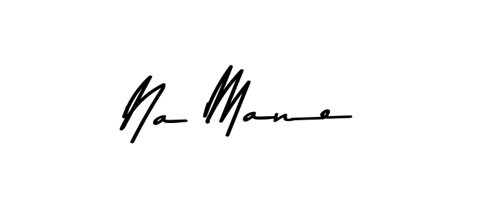 Make a beautiful signature design for name Na Mane. With this signature (Asem Kandis PERSONAL USE) style, you can create a handwritten signature for free. Na Mane signature style 9 images and pictures png