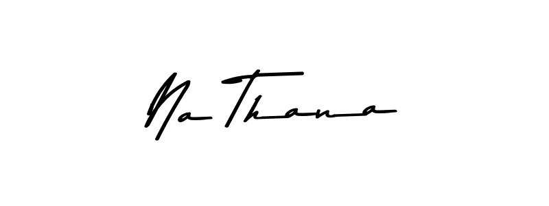Use a signature maker to create a handwritten signature online. With this signature software, you can design (Asem Kandis PERSONAL USE) your own signature for name Na Thana. Na Thana signature style 9 images and pictures png