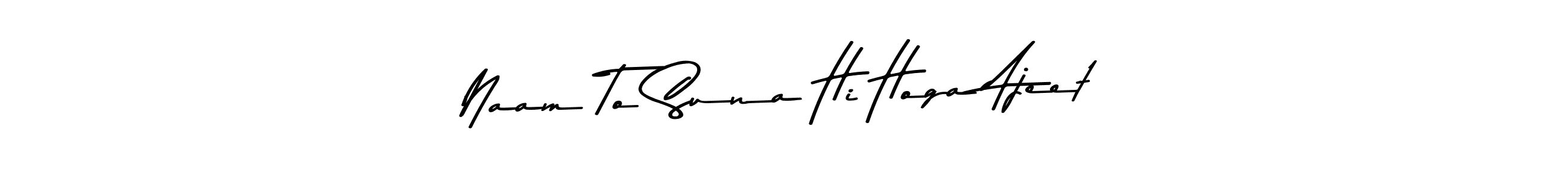 Create a beautiful signature design for name Naam To Suna Hi Hoga Ajeet. With this signature (Asem Kandis PERSONAL USE) fonts, you can make a handwritten signature for free. Naam To Suna Hi Hoga Ajeet signature style 9 images and pictures png