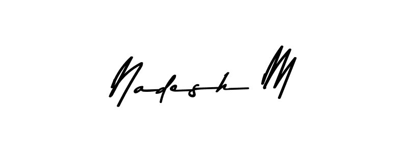 You should practise on your own different ways (Asem Kandis PERSONAL USE) to write your name (Nadesh M) in signature. don't let someone else do it for you. Nadesh M signature style 9 images and pictures png